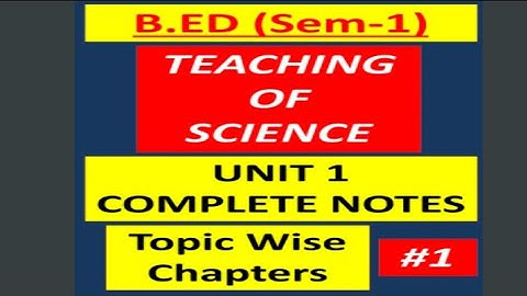 Teaching of science b.ed  notes #1|semester 1|Tutorial