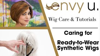 ENVY U - Caring for Ready-to-Wear Synthetic Wigs