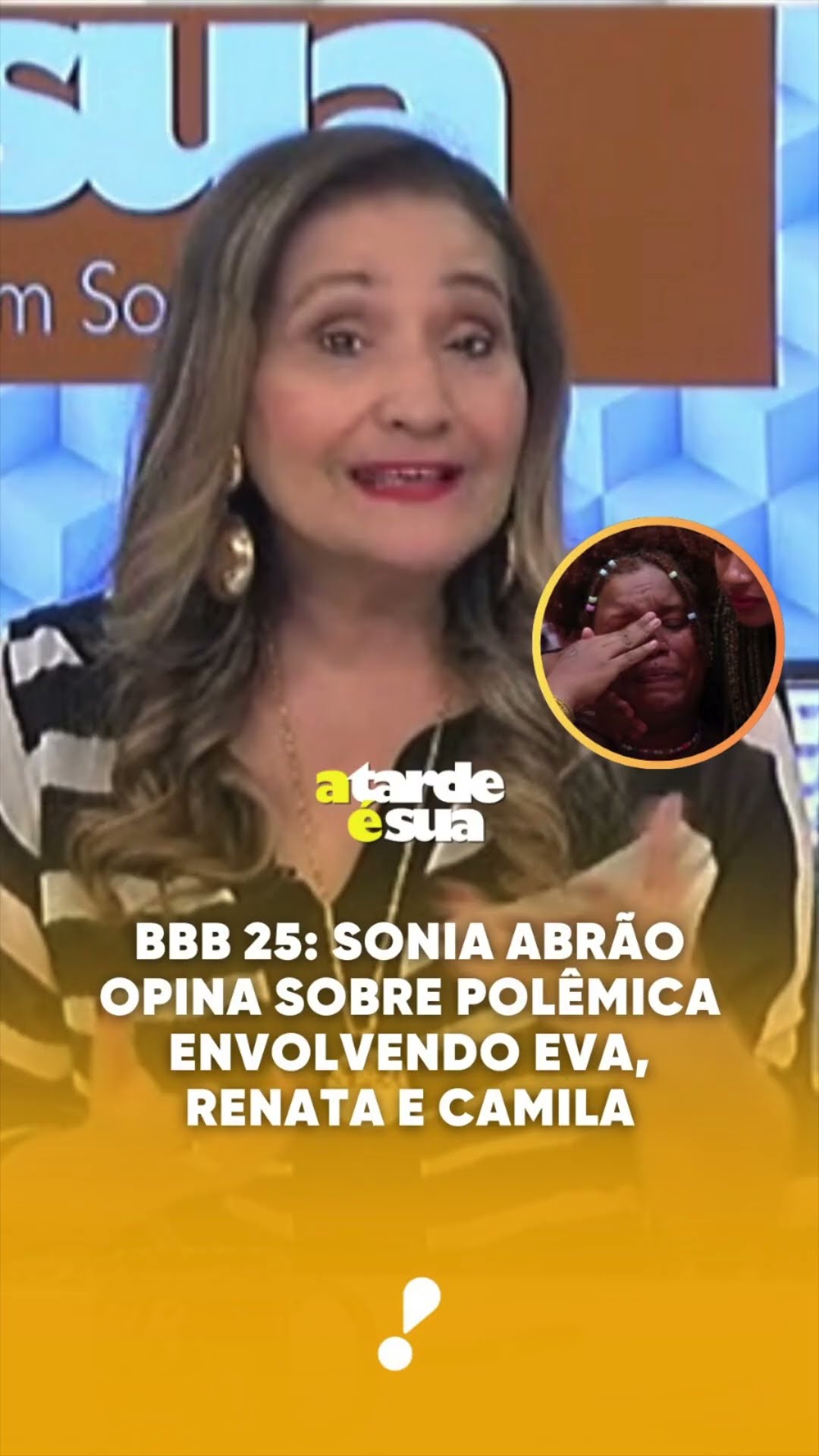 25: Sonia Abrão opina sobre polêmica envolvendo Eva, Renata e Camila