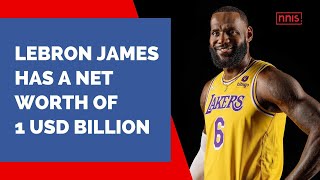 Lebron James Has a Net Worth of 1 USD Billion
