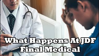 What Happens in The JDF Final Medical...