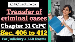 CrPC Lecture 32 | Section 406 to 412 of CrPC | Transfer of Criminal Cases | Chapter 31 of CrPC