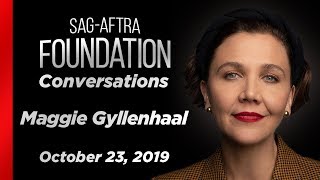 Maggie Gyllenhaal Career Retrospective | SAG-AFTRA Foundation Conversations