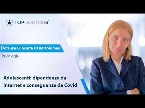 Dott.ssa Di Bartolomeo Concetta - Adolescenti: dipendenza da internet e conseguenze da Covid19