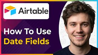 How to Use Date Fields in Airtable (Step-By-Step) [2026 guide]