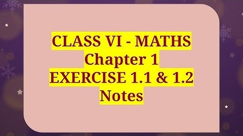 Class VI Maths | Chapter 1 | Exercise 1.1 & 1.2 | Notes | problems | English Medium.