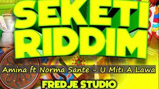 Amina ft Norma Sante  - U Miti Naa Lawa #Seketi Riddim
