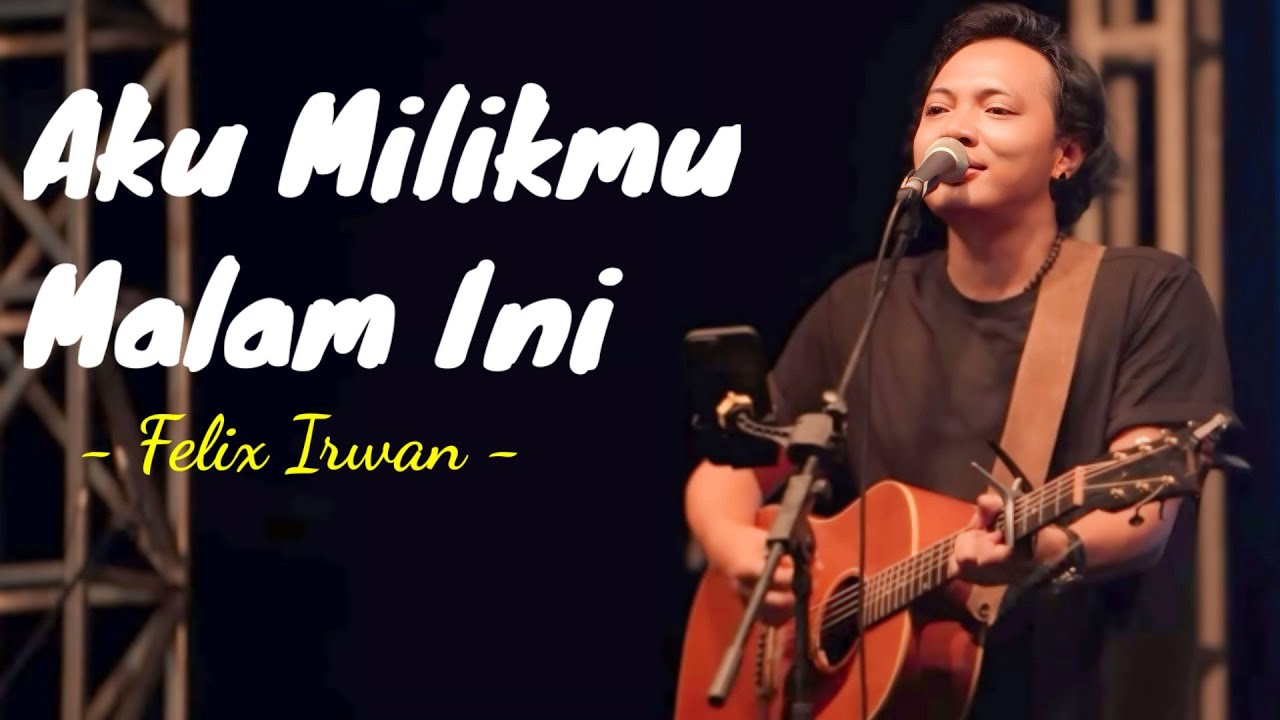 Aku Milikmu Malam Ini Felix Irwan (Lyrics) Lirik Lagu Cover Lagu