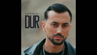 Kadir Bıçak - Dur 