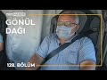 Gönül Dağı 128. Bölüm - Kadir Süleyman