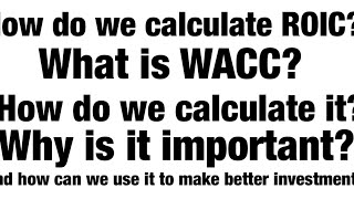 WACC, ROIC, And how to tell a good business from a bad one