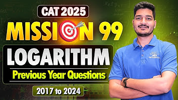 CAT 2025 | Mission 99: Logarithm PYQs 2017 to 2024 | Mohit Sir | MBA Pathshala