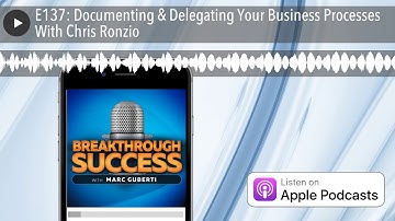E137: Documenting & Delegating Your Business Processes With Chris Ronzio
