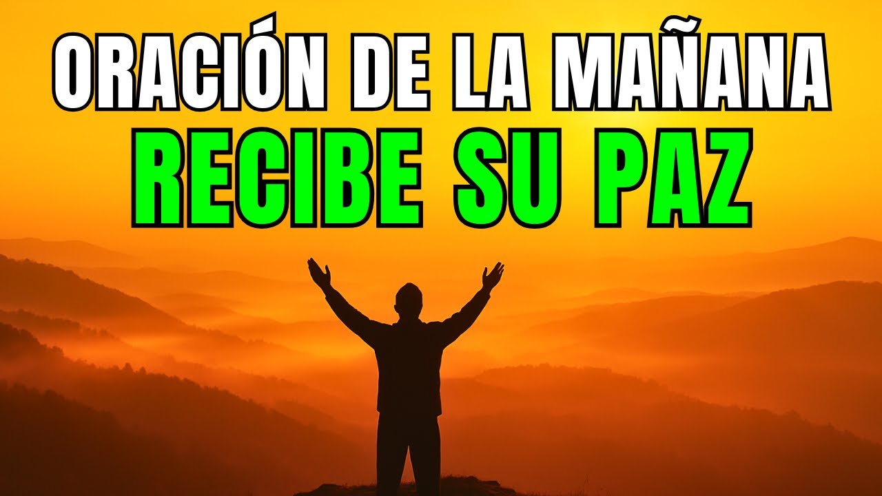 ORACIÓN DE LA MAÑANA para la Angustia y Ansiedad | Dios te abraza y te ...