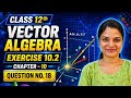 Class-12th, Exercise-10.2,Q No-18 || Vector algebra class 12 CBSE NCERT||