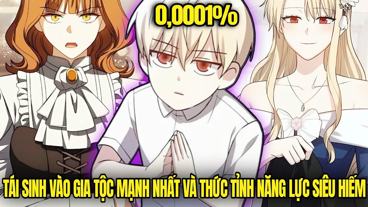 [Trọn Bộ 1-End] Tái Sinh Vào Gia Tộc Mạnh Nhất Và Thức Tỉnh Năng Lực Siêu Hiếm | Review Truyện Tranh