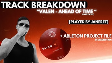 Track Breakdown: "Valen - Ahead Of Time" played by Janeret (+Ableton Project File)