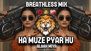 HAAN MUJE PYAAR HUA ALLAH MIYA | BREATHLESS MIX | ITS BHASKAR REMIX ITS KARAN ND