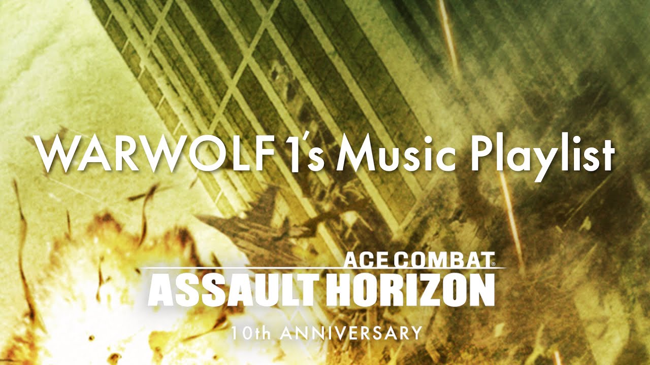 WARWOLF1’s Music Playlist (ACE COMBAT ASSAULT HORIZON)