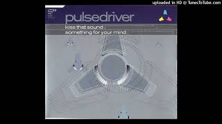 Pulsedriver - Something For Your Mind