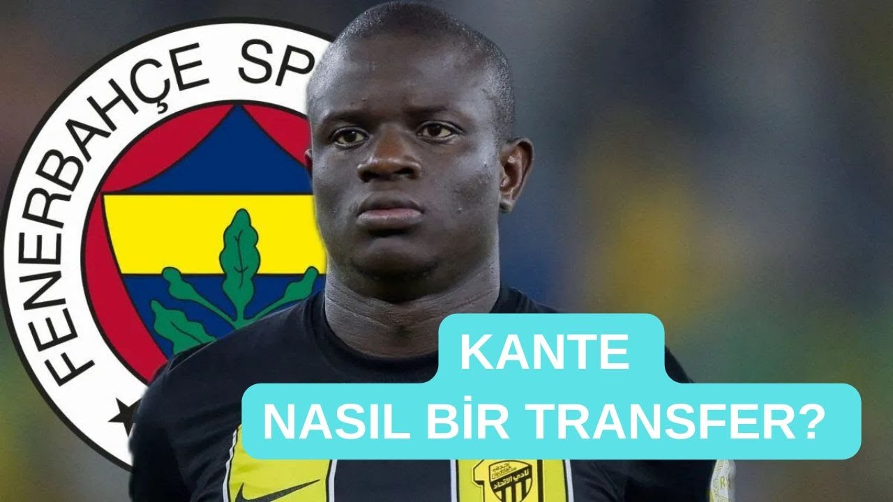 KANTE TRANSFERİNDE SON DAKİKA GELİŞMESİ