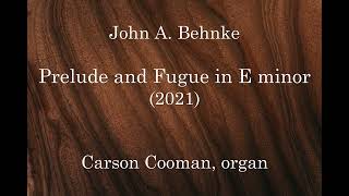 John A. Behnke Prelude And Fugue In E Minor 2021 For Organ