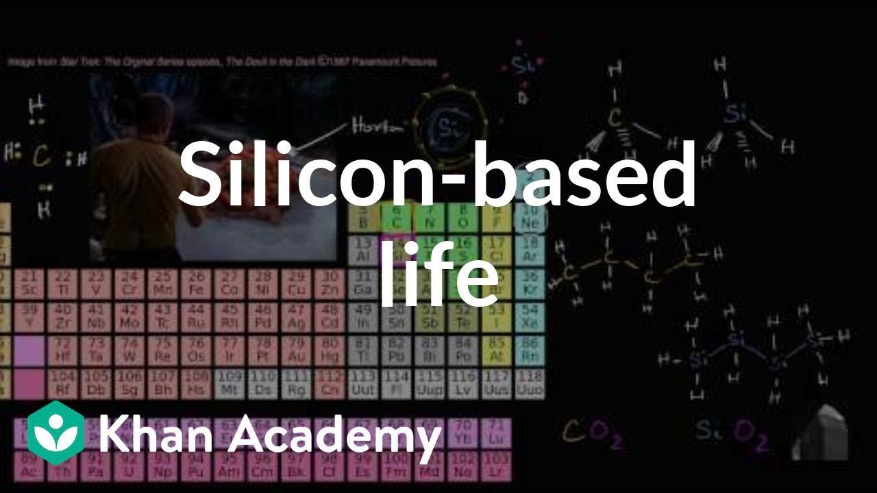 Silicon based Life Properties Of Carbon Biology Khan Academy Silicon based Life Properties Of Carbon Biology Khan Academy
