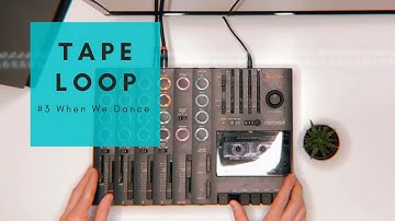 Tape Loop #3 - When We Dance
