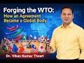 Forging the WTO: How an Agreement Became a Global Body