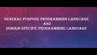 Difference between general-purpose programming language and a domain-specific programming language?