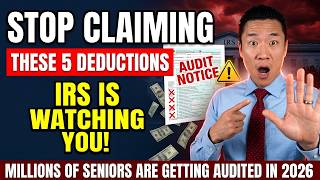 STOP CLAIMING THESE 5 DEDUCTIONS — IRS Crackdown Is Hitting Millions of Seniors in 2026