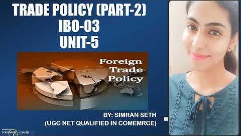 IBO-03 || TRADE POLICY (PART-2) || UNIT-5 || IGNOU || M.COM