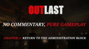 Outlast | Chapter 7: Return To The Administration Block | No Commentary | 2K Ultra