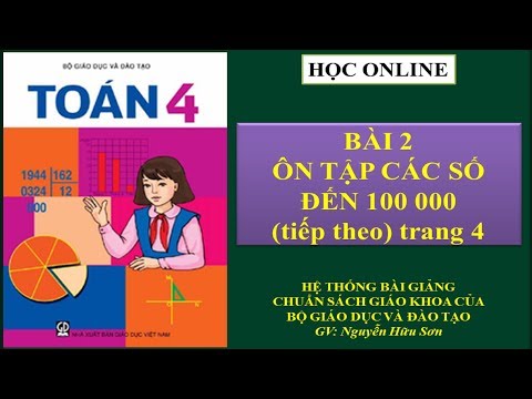 Video Toán 4: Bài 2 Ôn tập các số đến 100000 tiếp theo - youtube