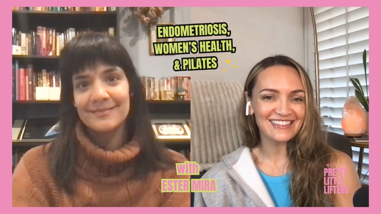 Endometriosis experience, women's health needs more love, and pilates talk!