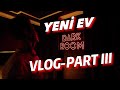 | TÜM DETAYLARIYLA YENİ EV TURU | PART III |