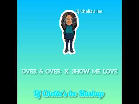 Over \u0026 Over X Show Me Love (Dj Chella's lee Mashup) (120.26 Bpm)