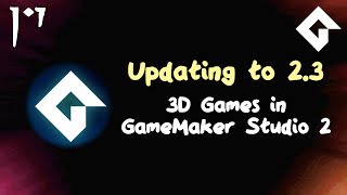 3D in GameMaker - Updating to 2.3 Profile