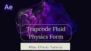 Trapcode Fluid Physics Form - After Effects Tutorial Profile