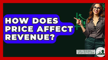 How Does Price Affect Revenue? - The Friendly Statistician