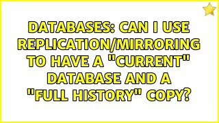 Databases: Can I use replication/mirroring to have a Current database and a Full History copy
