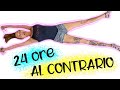 Vivo la GIORNATA al CONTRARIO per 24 ore! 🤸