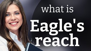 Understanding the Phrase "Eagle's Reach": A Deep Dive into English Idioms