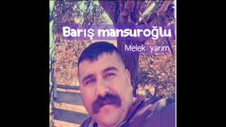 BARIŞ MANSUROĞLU. Melek yarim.