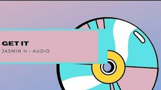 Jasmin H - Get It (Official Audio)