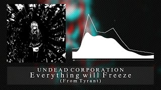 Undead Corporation  Everything Will Freeze