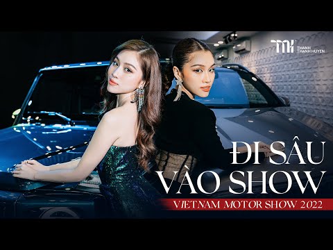 #2 | ĐI SÂU VÀO SHOW: MOTOR SHOW | THANH THANH HUYỀN TUNG HOÀNH VIETNAM MOTOR SHOW 2022