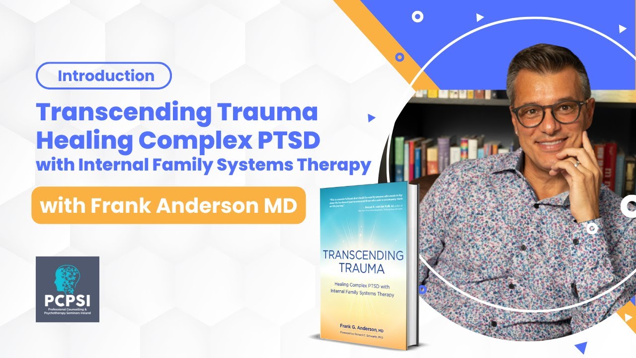 Introduction to Transcending Trauma Healing Complex PTSD with IFS