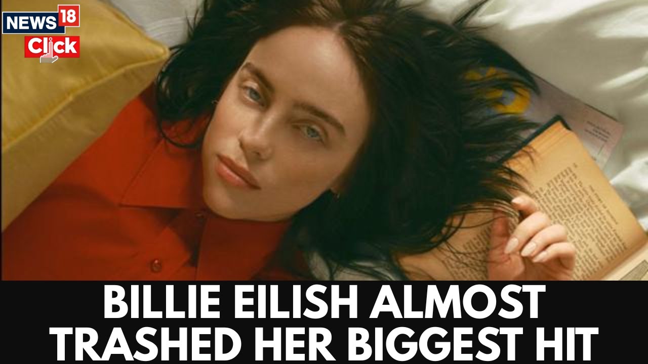 Billie Eilish’s Surprising Confession She Nearly Cut Her Hit Song