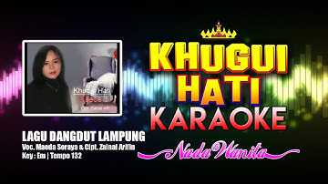 Khugui Hati Karaoke Lirik Nada WANITA | Lagu Dangdut Lampung Voc. Maeda Soraya - Cipt. Zainal Arifin